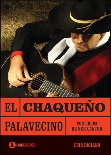 Chaqueño Palavecino, El. Por Culpa De Ser Cantor
