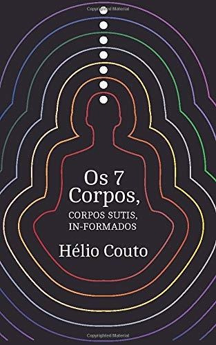 Livro - Os 7 Corpos: Corpos Sutis In-formados - Portugues