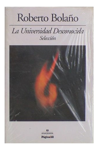 La Universidad Desconocida Sel R Bolaño Nuevo Cerrado!!!!