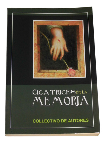 Cicatrices En La Memoria / Colectivo De Autores