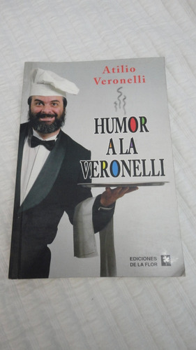 Humor A La Veronelli - Atilio Veronelli- Ed. De La Flor