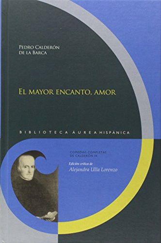 El Mayor Encanto Amor - Calderon De La Barca Pedro