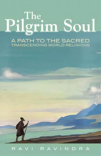 The Pilgrim Soul, De Ravi Ravindra. Editorial Quest Books U S, Tapa Blanda En Inglés