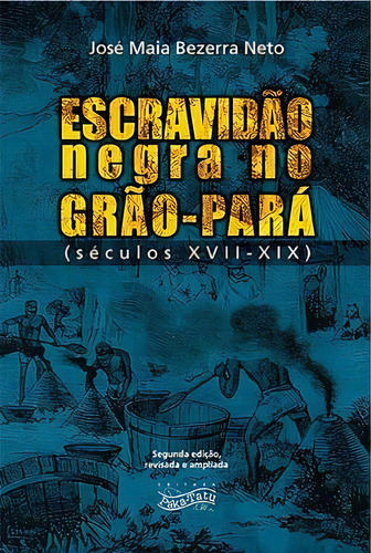 Escravidao Negra No Grao-para: Não Aplica, De Bezerra, José Maia. Editora Paka-tatu, Edição 2 Em Português