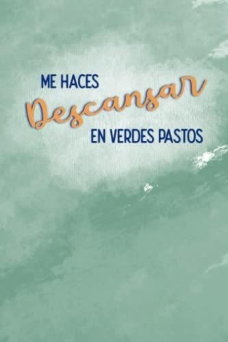 Me Haces Descansar En Verdes Pastos - Diario..., De Nava, Susan Liz. Editorial Independently Published En Español
