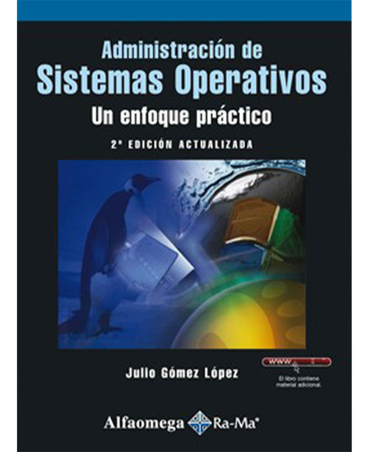 Administración De Sistemas Operativos - Un Enfoque Prá, De Gómez, Julio. Editorial Alfaomega Grupo Editor Argentino En Español