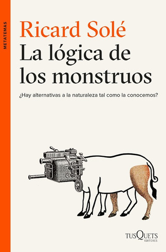 La Lógica De Los Monstruos, De Solé, Ricard. Editorial Tusquets En Español
