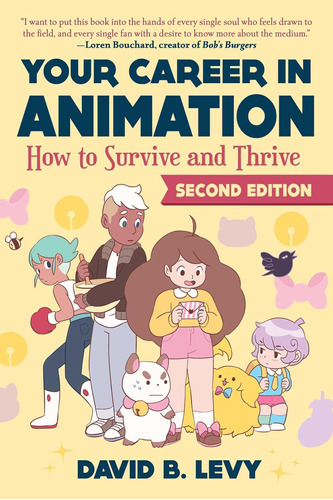 Your Career In Animation (2nd Edition): How To Survive And Thrive: How To Survive And Thrive, De David B Levy. Editorial Allworth, Tapa Blanda, Edición 2021 En Inglés, 2021