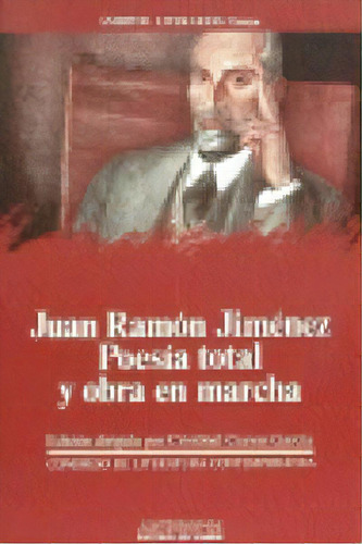 Juan Ramon Jimenez Poesia Total Y Obra En Marcha, De Cuevas Garcia,cristobal. Editorial Anthropos Editorial En Español