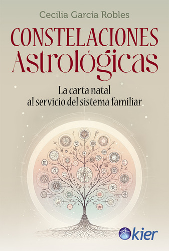 Constelaciones Astrologicas: La Carta Natal Al Servicio Del Sistema Familiar, De Cecilia Garcia Robles., Vol. 1. Editorial Kier, Tapa Blanda En Español, 2024