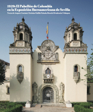 Libro 1929: El Pabellon De Colombia En La Exposicion Iberoa