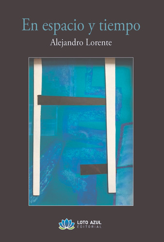 Libro En Espacio Y Tiempo - Lorente Alonso, Alejandro
