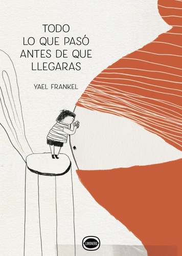 Imagen 1 de 1 de Libro Todo Lo Que Pasó Antes De Que Llegaras - Yael Frankel