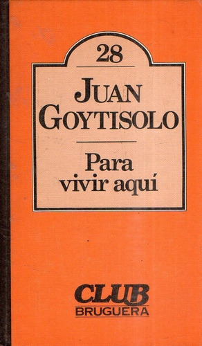 Juan Goytisolo  Para Vivir Aqui  Club Bruguera 