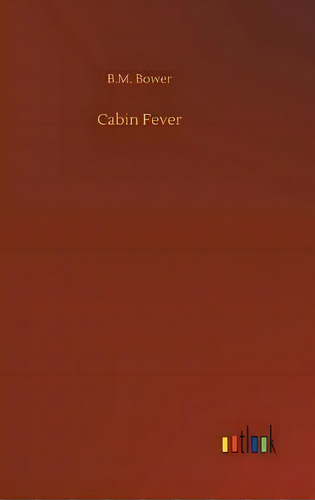 Cabin Fever, De B M Bower., Vol. 1. Editorial Outlook, Tapa Blanda En Inglés