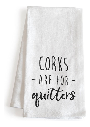 Corks Are For Quitters Toalla De 18 X 24 Pulgadas, Divertido