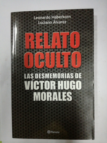 Relato Oculto Las  Desmemorias De Victor Hugo Morales