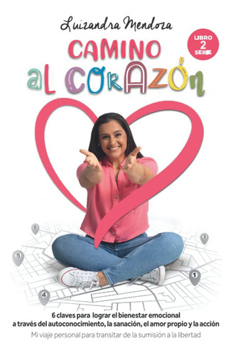 Libro: Camino Al Corazón: 6 Claves Para Lograr El Bienestar 