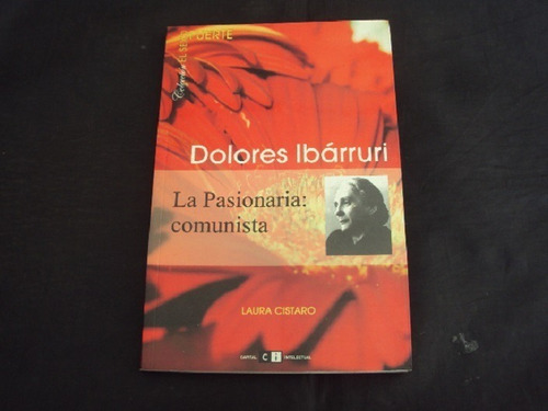 Dolores Ibarruri - La Pasionaria: Comunista (laura Cistaro)