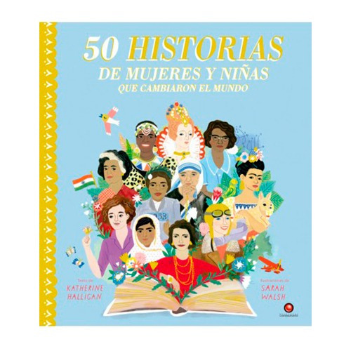 50 Historias De Mujeres Y Niñas Que Cambiaron Al Mundo