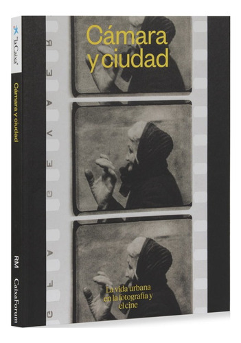 Camara Y Ciudad. La Vida Urbana En La Fotografia Y El Cine, De Vários Autores. Editorial Imp. Rm - Rm Verlag, Tapa Blanda En Español