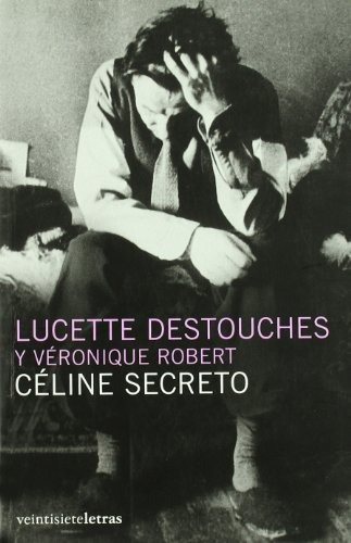 Libro Celine Secreto  De Destouches Y Robert