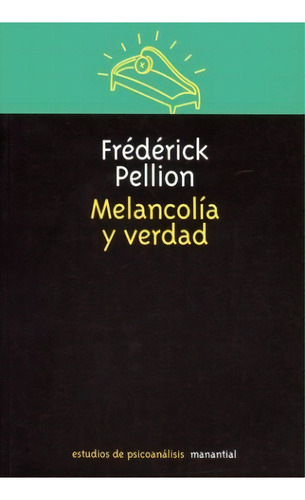 Melancolía Y Verdad, De Frederick Pellion. Editorial Manantial, Tapa Blanda, Edición 1 En Español