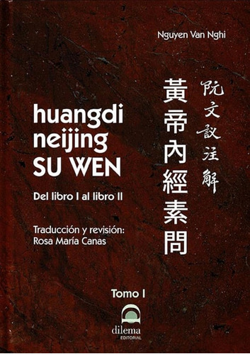 Huangdi Neijing Su Wen. Tomo I: Del Libro I Al Libro Ii / Ng