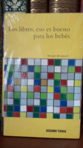  Los Libros, Eso Es Bueno Para Los Bebés. Marie Bonnafé