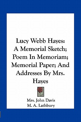 Libro Lucy Webb Hayes: A Memorial Sketch; Poem In Memoria...