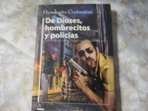 De Dioses Hombrecitos Y Policias - Humberto Costantini