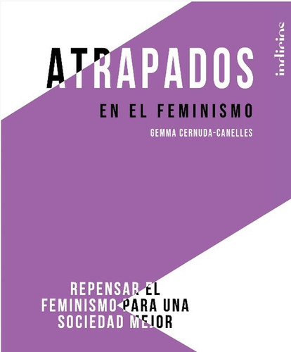 Atrapados En El Feminismo, De Gemma Cernuda-canelles. Editorial Indicios, Tapa Blanda En Español, 2019