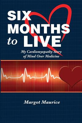 Libro Six Months To Live...: My Cardiomyopathy Story Of M...