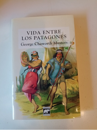 Vida Entre Los Patagones George Chaworth Musters 