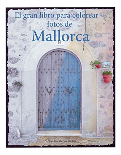 El Gran Libro Para Colorear - Fotos De Mallorca: Un Libro Pa