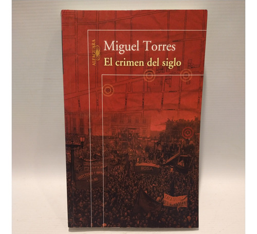 El Crimen Del Siglo Miguel Torres Alfaguara