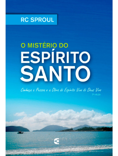 O Mistério Do Espirito Santo - Cultura Cristã - Rc Sproul