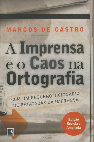 A imprensa e o caos na ortografia, de Castro, Marcos de. Editora Record Ltda., capa mole em português, 1998