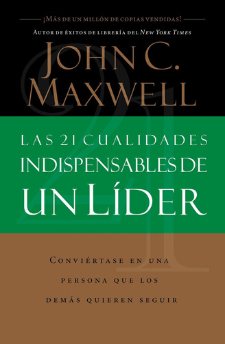 Las 21 cualidades indispensables de un lider, de Maxwell, John C.. Editorial Grupo Nelson, tapa blanda en español, 1999