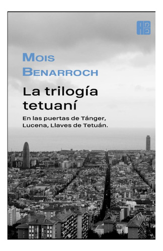 Libro: La Trilogía Tetuaní: En Las Puertas De Tánger, Lucena