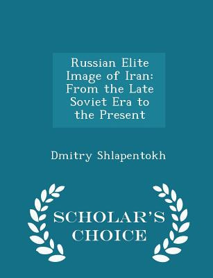 Libro Russian Elite Image Of Iran: From The Late Soviet E...