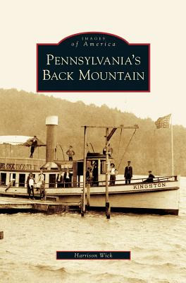 Libro Pennsylvania's Back Mountain - Wick, Harrison