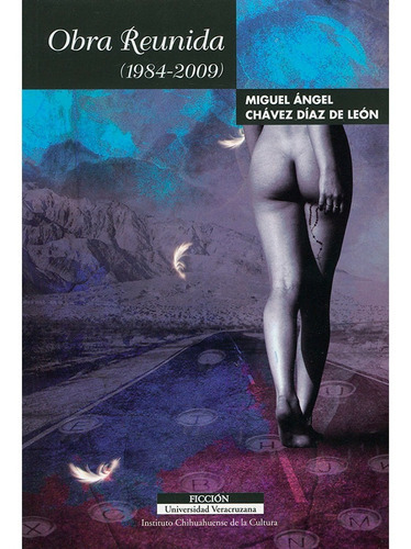 Obra Reunida 1984-2009, De Chavez Diaz Leon Miguel Angel De., Vol. Unico. Editorial Ichicult Prov.31, Tapa Blanda En Español