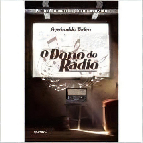 Dono Do Rádio, O, De Aguinaldo  Tadeu Gomes. Editora Giostri, Capa Dura Em Português