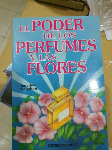 Libro:el Poder De Los Perfumes Y Las Flores