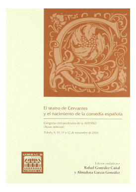 Libro El Teatro De Cervantes Y El Nacimiento De La Comedia E