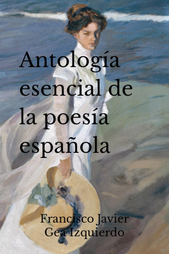 Libro: Antología Esencial De La Poesía Española (spanish Edi