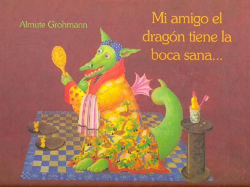 Libro Mi Amigo El Dragon Tiene La Boca Sana... Cada Dia Se C
