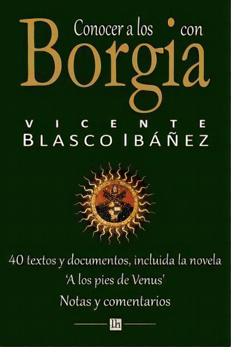 Conocer A Los Borgia Con Vicente Blasco Ibanez, De Vicente Blasco Ibanez. Editorial Createspace Independent Publishing Platform, Tapa Blanda En Español