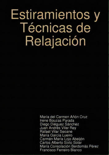 Estiramientos Y Tecnicas De Relajacion, De Diego Dieguez Sanchez. Editorial Lulu Com, Tapa Blanda En Español